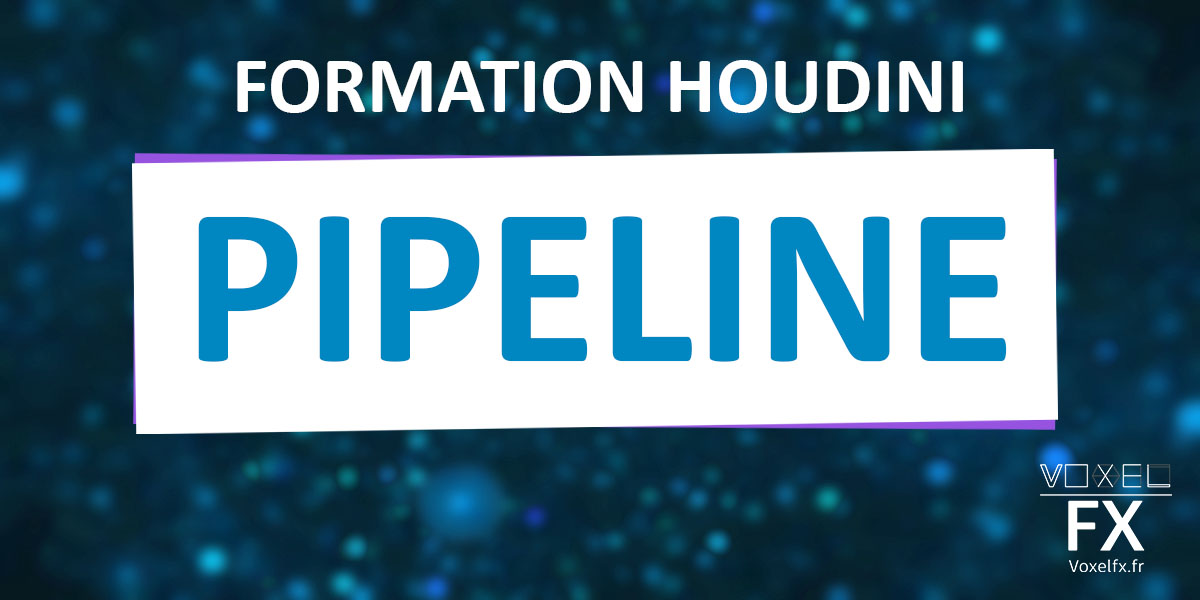 Houdini FX - Pipeline